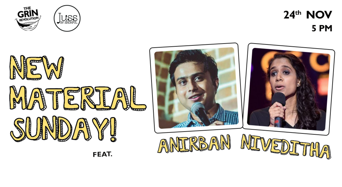 Grin Revolution: New Material Sunday w/ Anirban & Niveditha