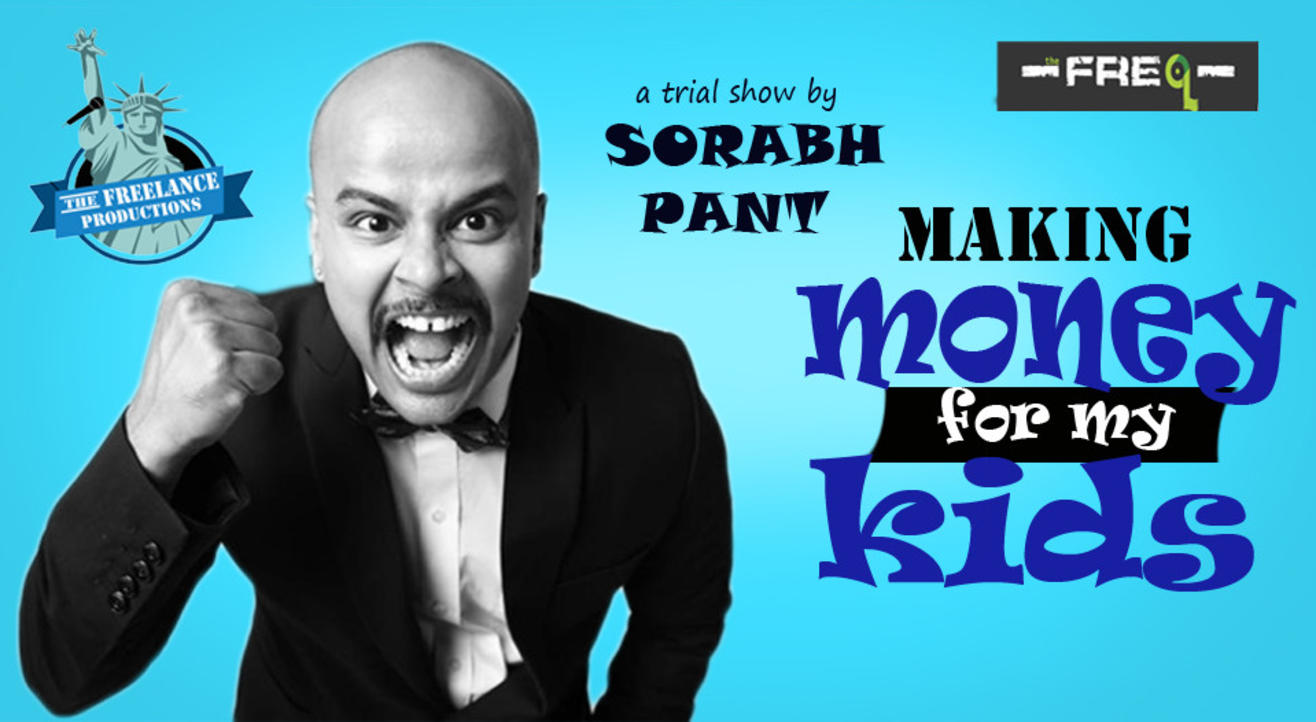 MAKING MONEY FOR MY KIDS by Sorabh Pant