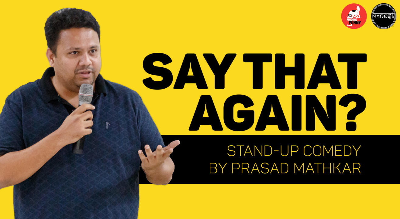 Say That Again? - Stand-up comedy by Prasad Mathkar