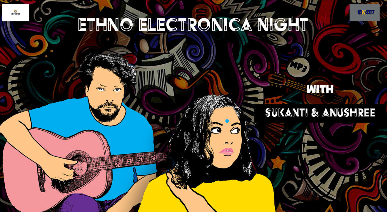 Ethno Electronica night With Sukanti & Anushree