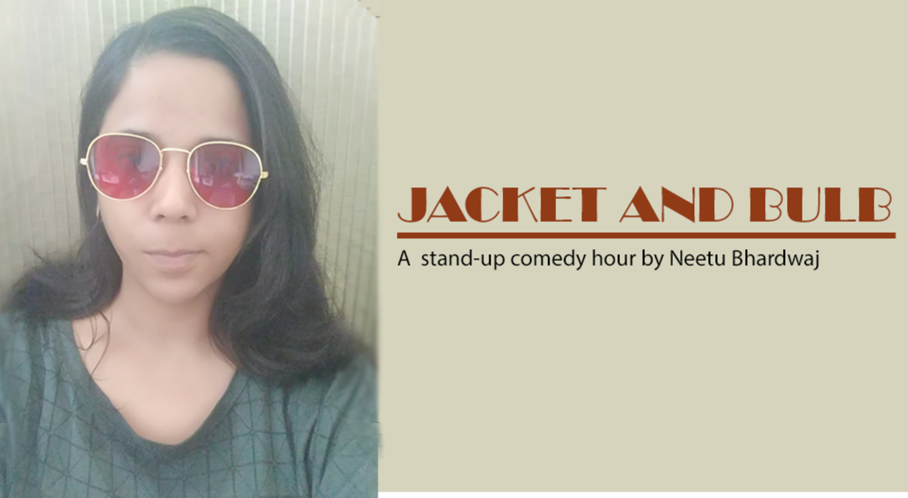 Jacket And Bulb - A Stand-Up Comedy Hour By Neetu Bhardwaj