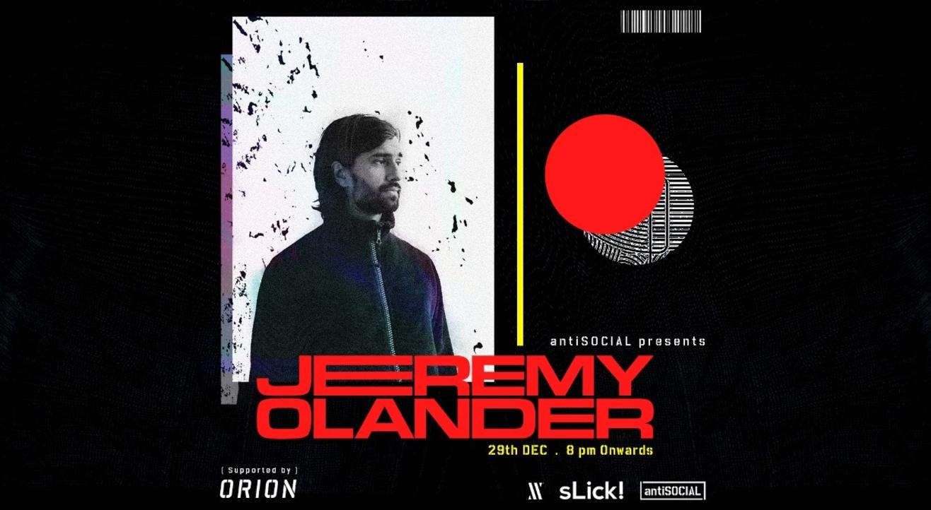 Jeremy Olander at antiSOCIAL, Mumbai | 29th DEC