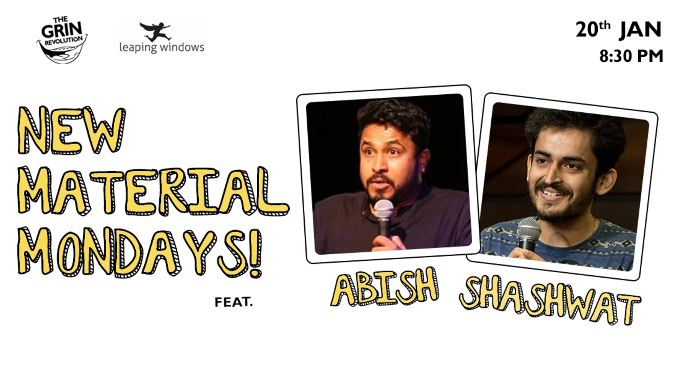 Grin Revolution: New Material Mondays w/ Abish & Shashwat