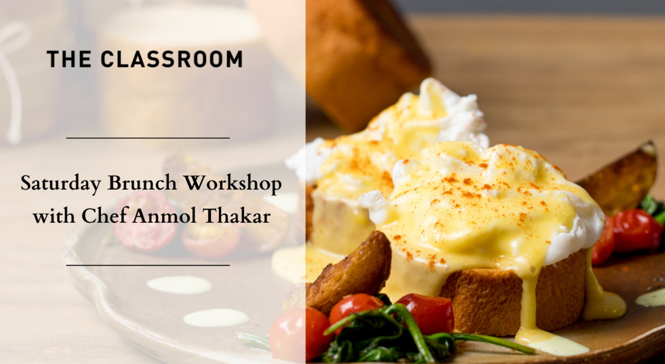 Saturday Brunch Workshop with Chef Anmol Thakar