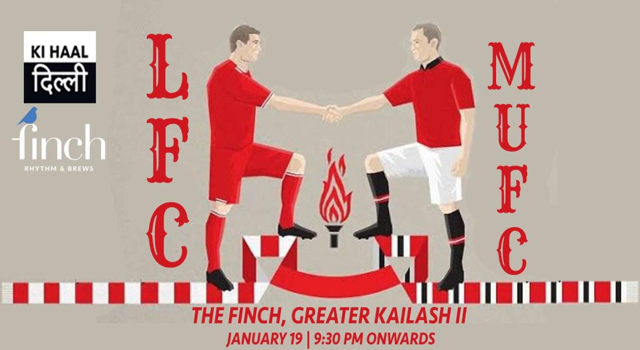 Liverpool FC vs Manchester United FC At The Finch, Delhi