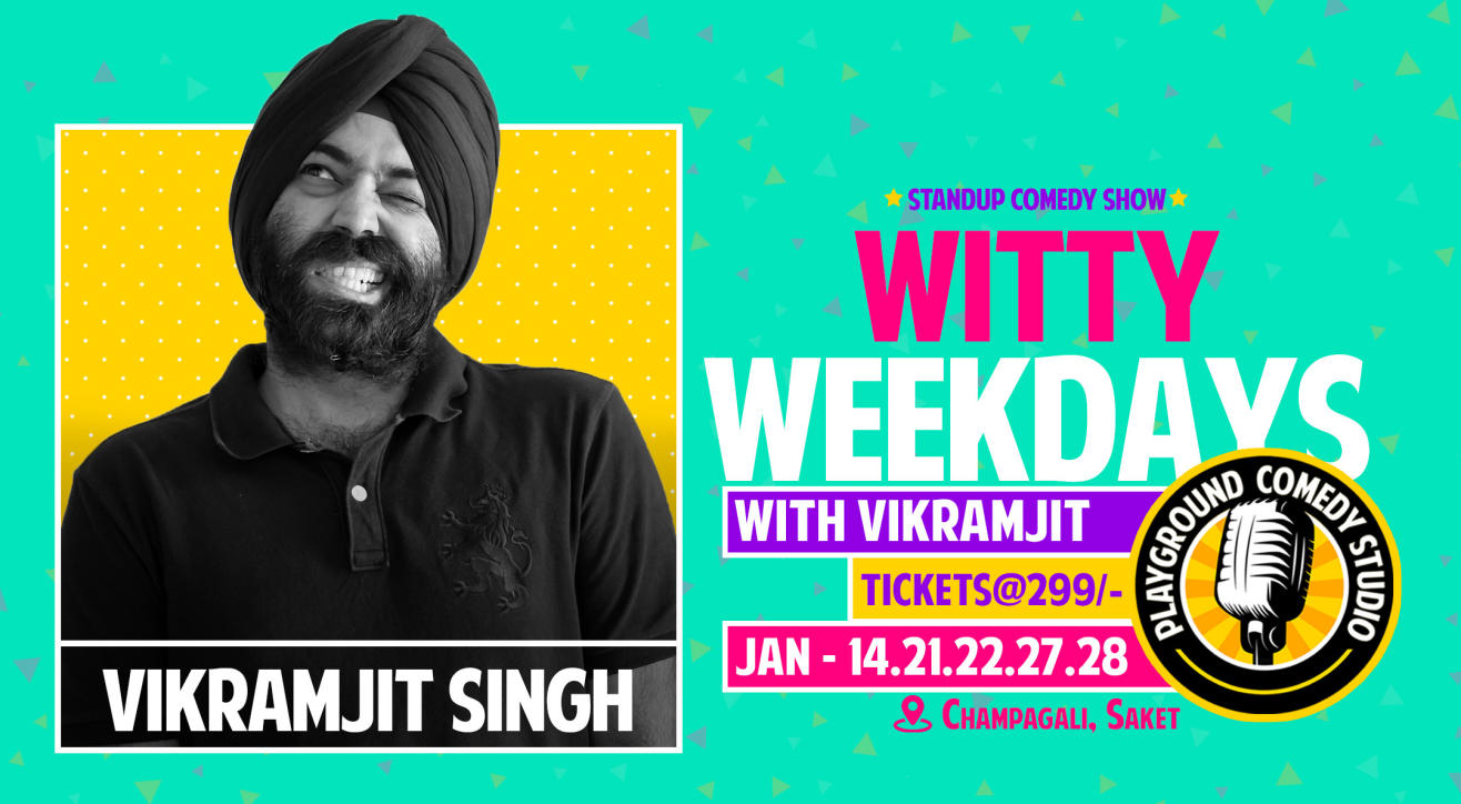 Witty Weekdays with Vikramjit Singh