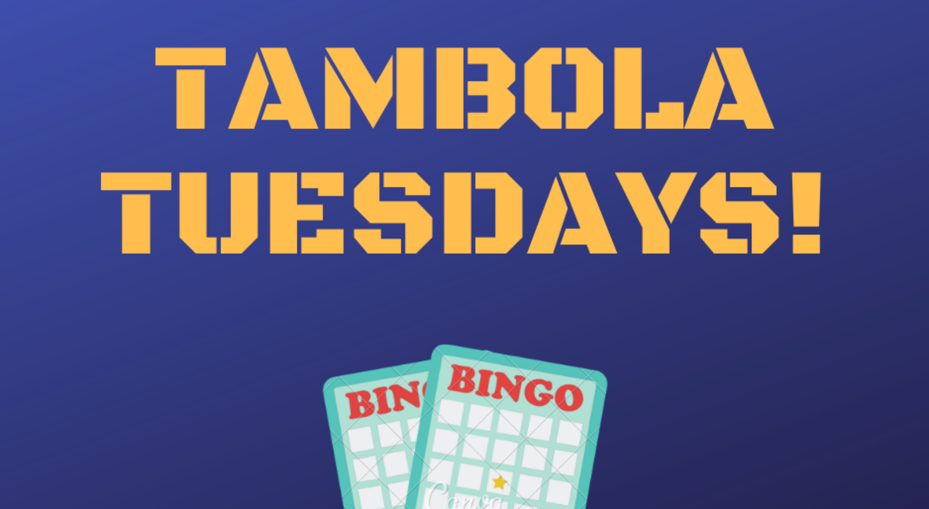 Tambola Tuesday Evenings.