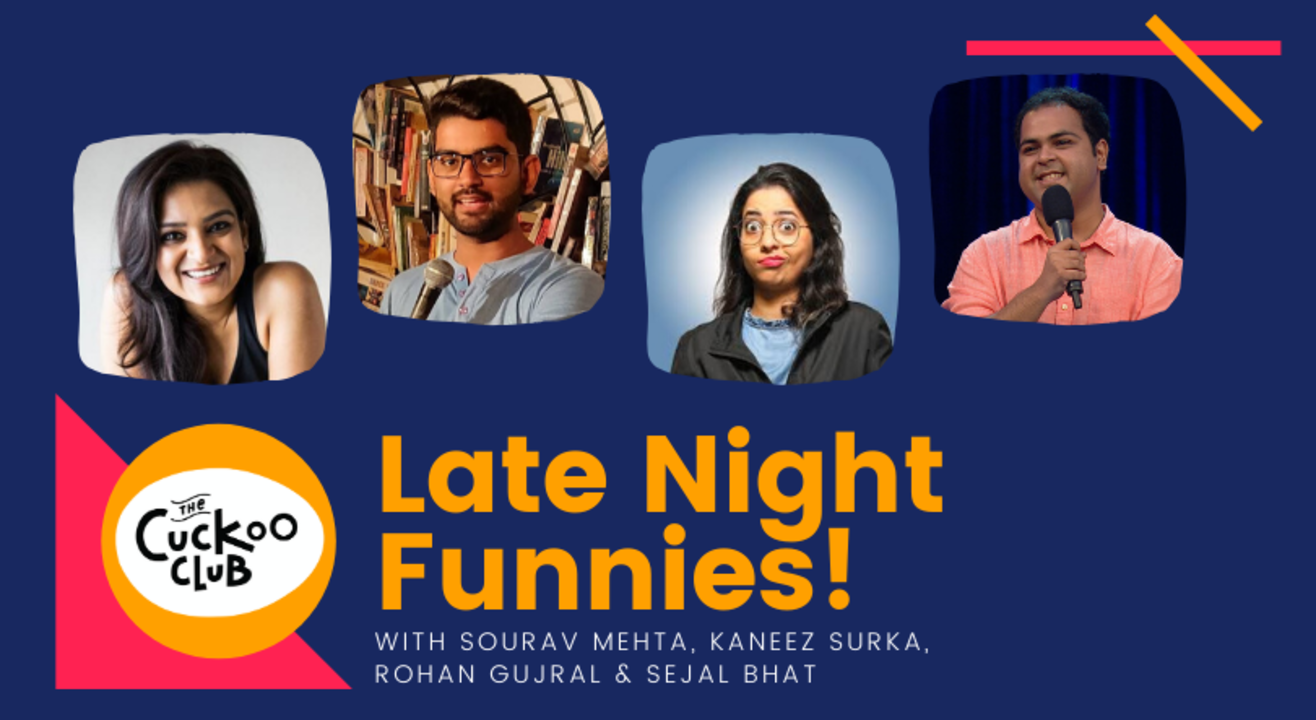 Late Night Funnies with Kaneez, Sourav, Rohan & Sejal