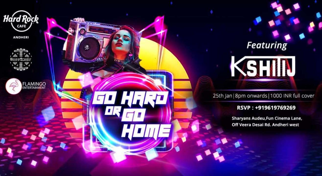 Go Hard Or Go Home ft. DJ Kshitij