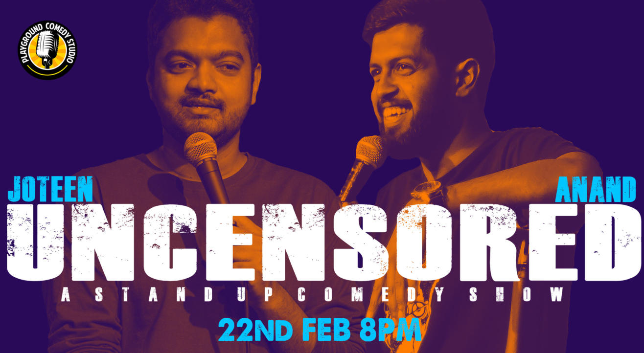 Uncensored – Stand up comedy by Joteen and Anand