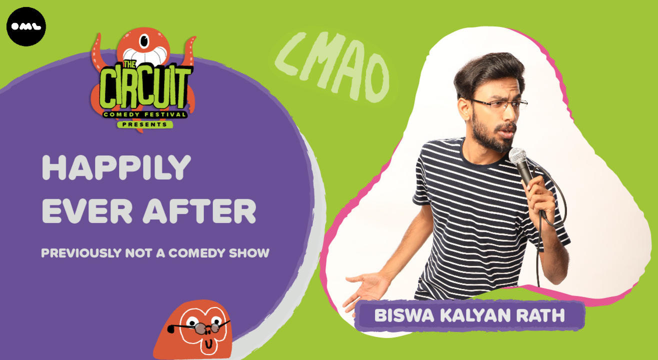 Happily Ever After with Biswa Kalyan Rath | The Circuit Comedy Festival, Delhi, March 8 Happily Ever After with Biswa Kalyan Rath | The Circuit Comedy Festival, Delhi, March 8
