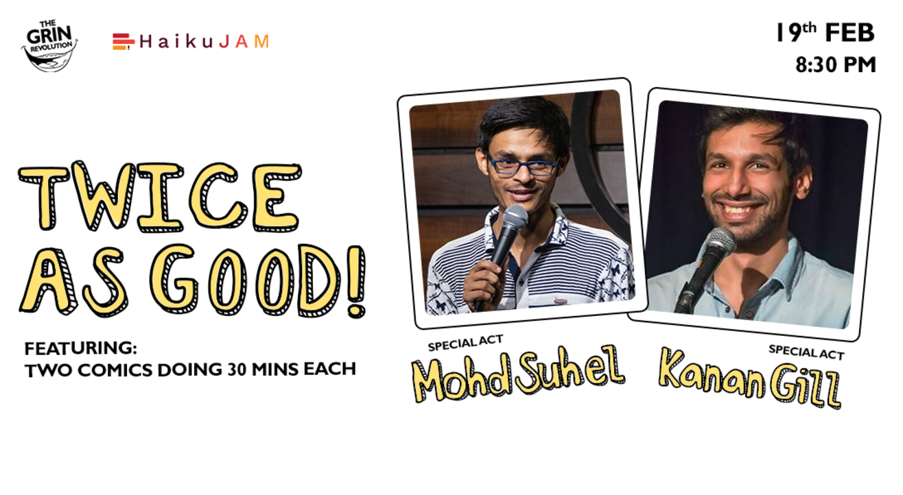 Grin Revolution: Twice as Good w/ Kanan & Mohd Suhel