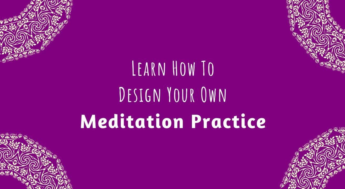 How to Design Your Own Meditation Practice