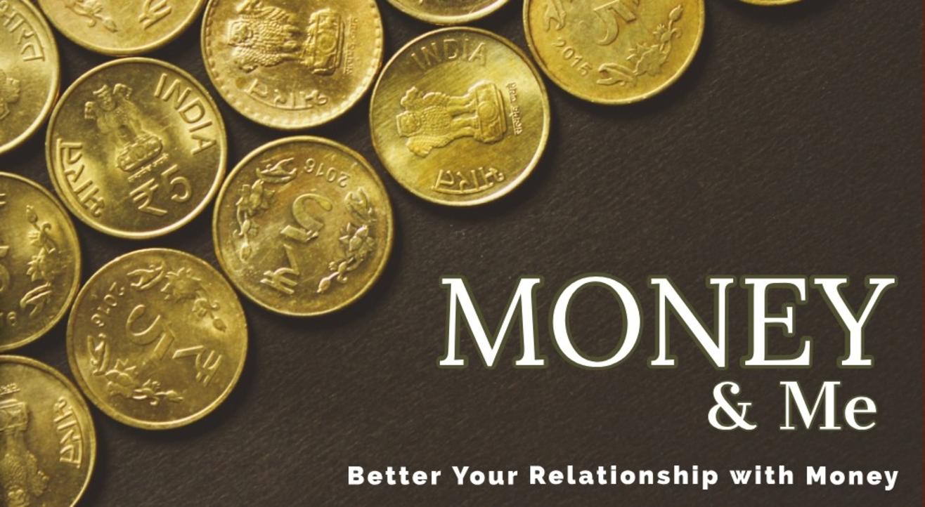 Money and Me: Better Your Relationship with Money