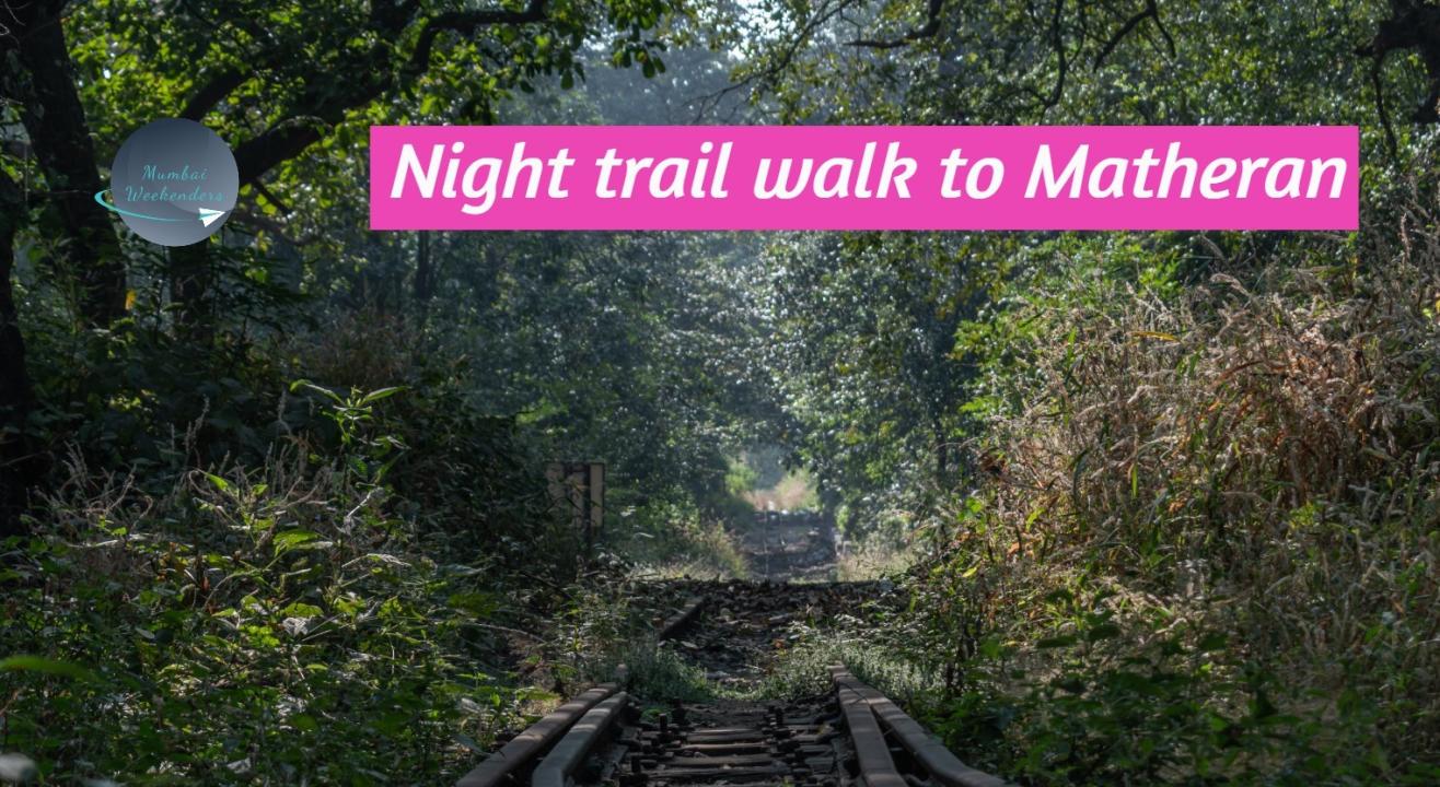 Night Trail walk to Matheran