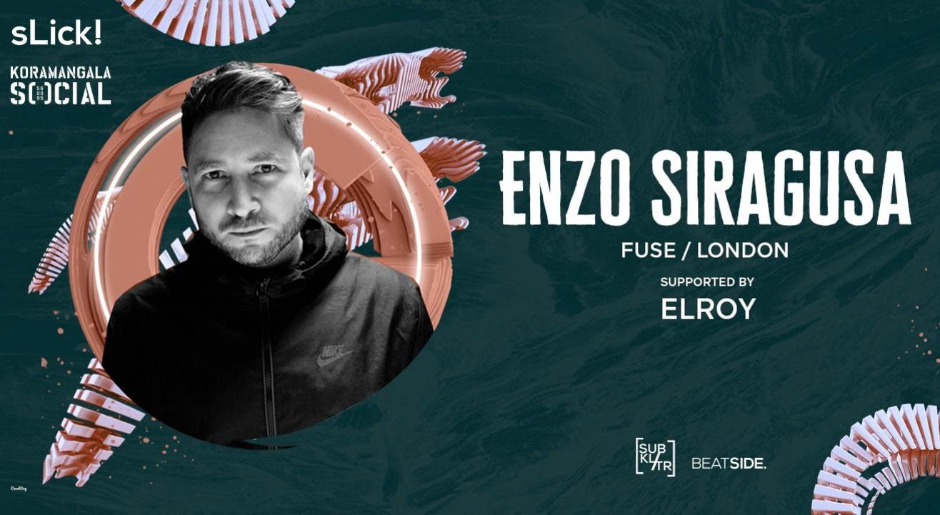 SLick Presents : Enzo Siragusa (Fuse London) #KoramangalaSocial