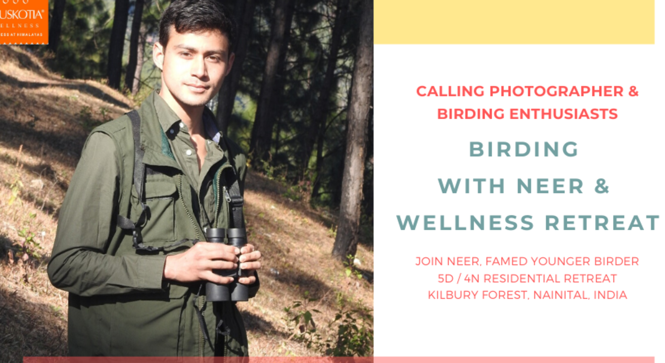 NEER BIRDING & WELLNESS RETREAT JUNE 2020 @ MUSKOTIA, NAINITAL