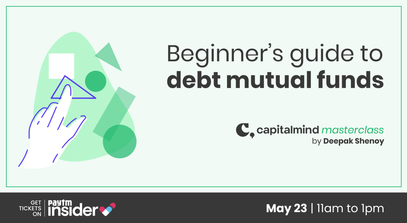 Capitalmind Masterclass: Beginner's guide to debt mutual funds, by Deepak Shenoy 