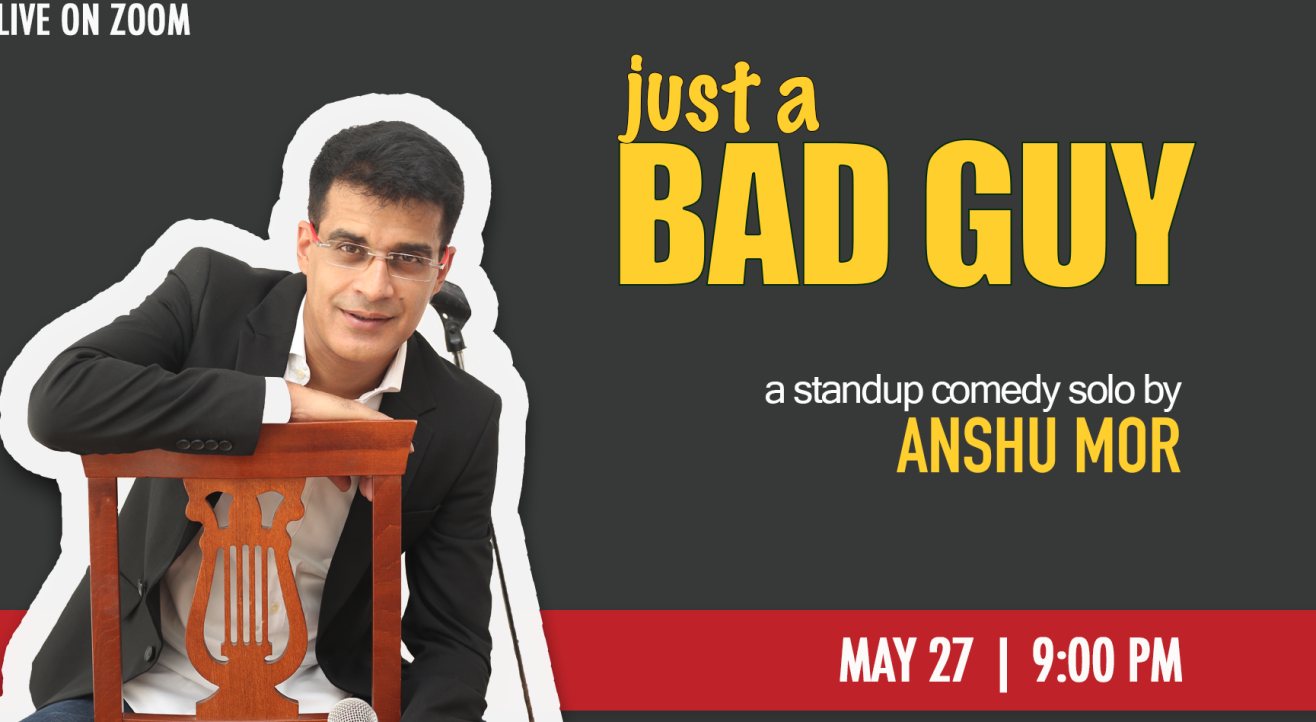 Just A Bad Guy - Standup Comedy Solo by Anshu Mor