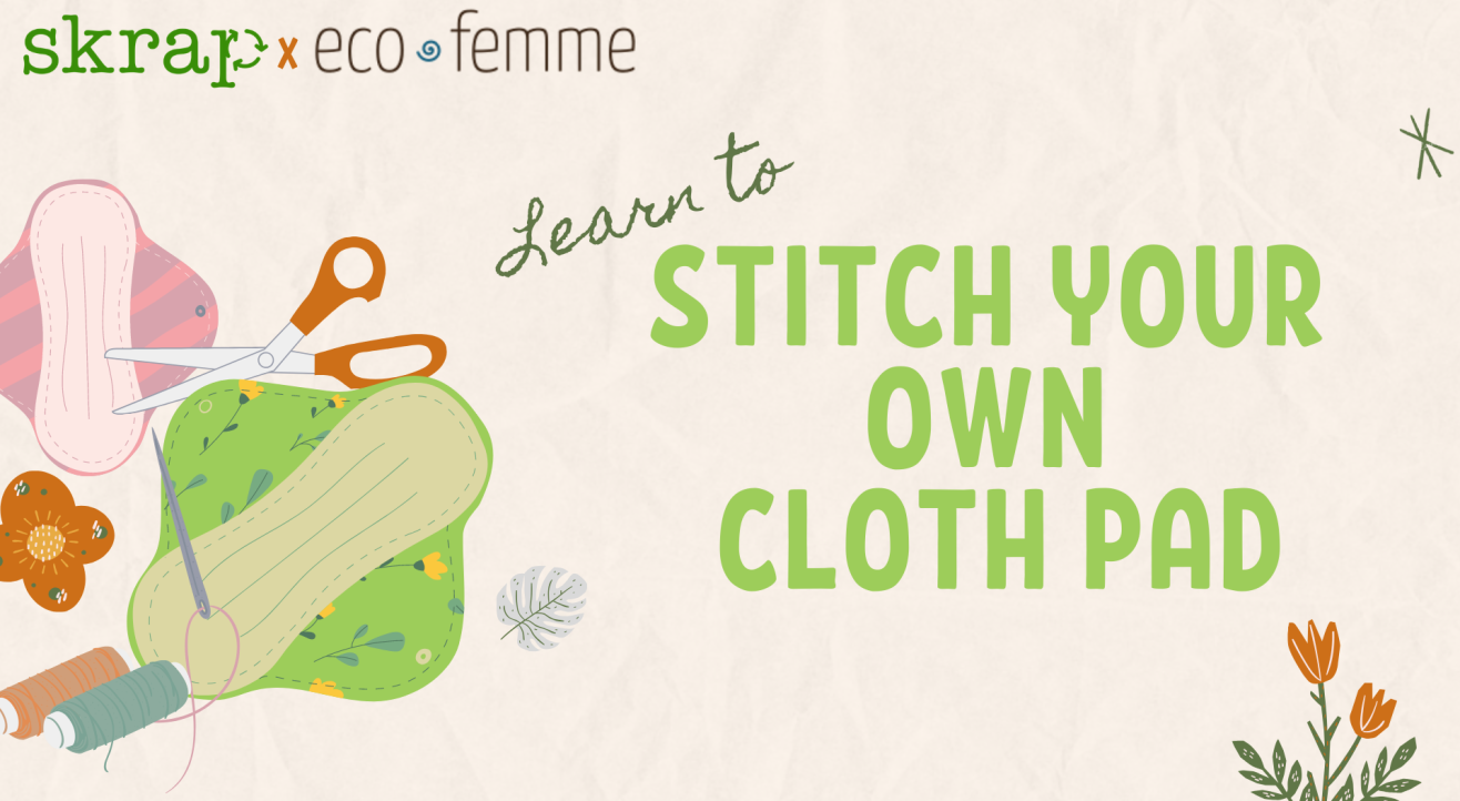 Learn to Make your own Cloth Pad