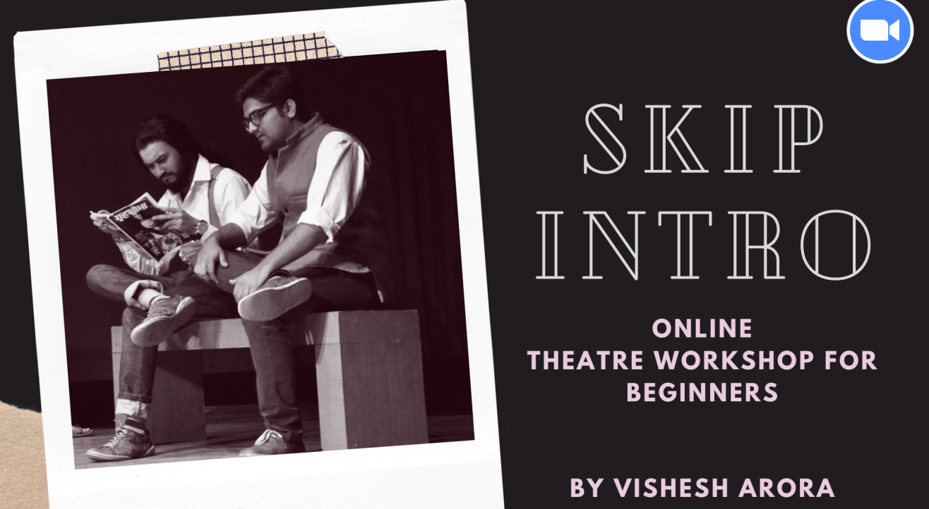 Skip Intro-Exclusive Online Theatre Workshop For Beginners