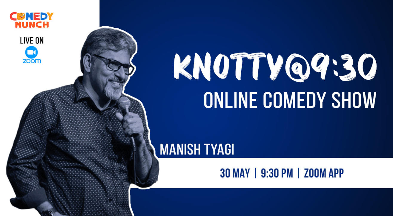 Comedy Munch :Knotty @ 9:30 ft Manish Tyagi