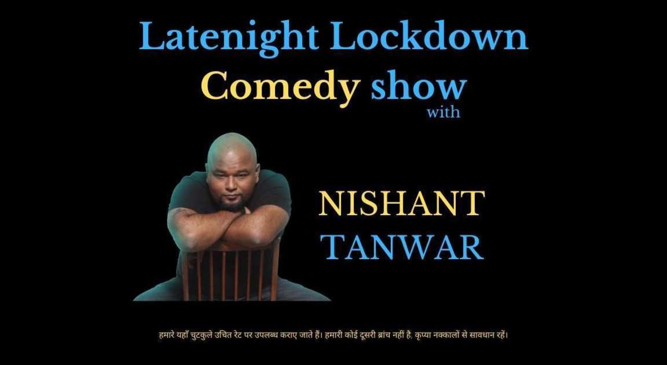 Latenight Lockdown Comedy Show With Nishant Tanwar.