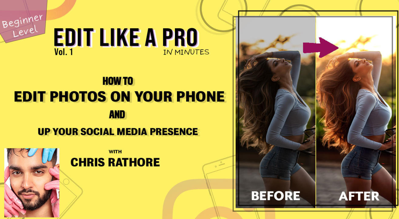 How to Edit Photos on your Phone and  Up your Social Media Presence - Chris Rathore