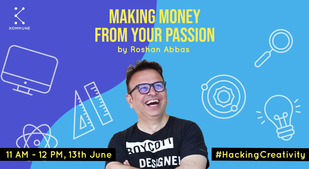 Making money from your passion by Roshan Abbas || Kommune