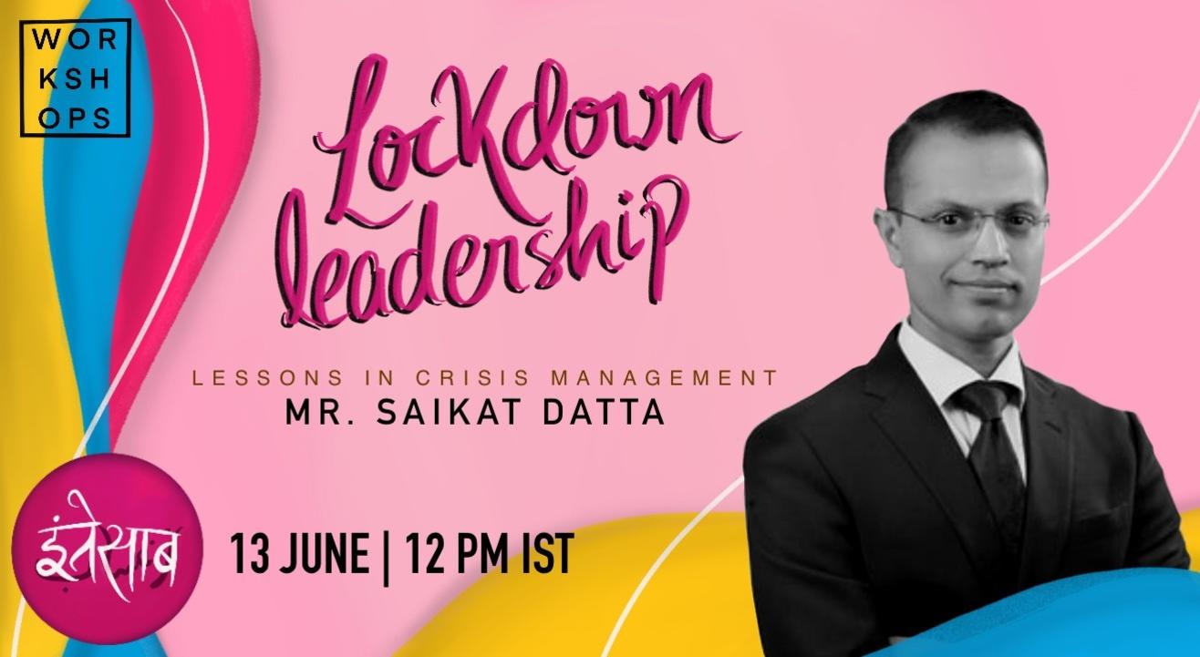 Lockdown Leadership with Mr. Saikat Datta