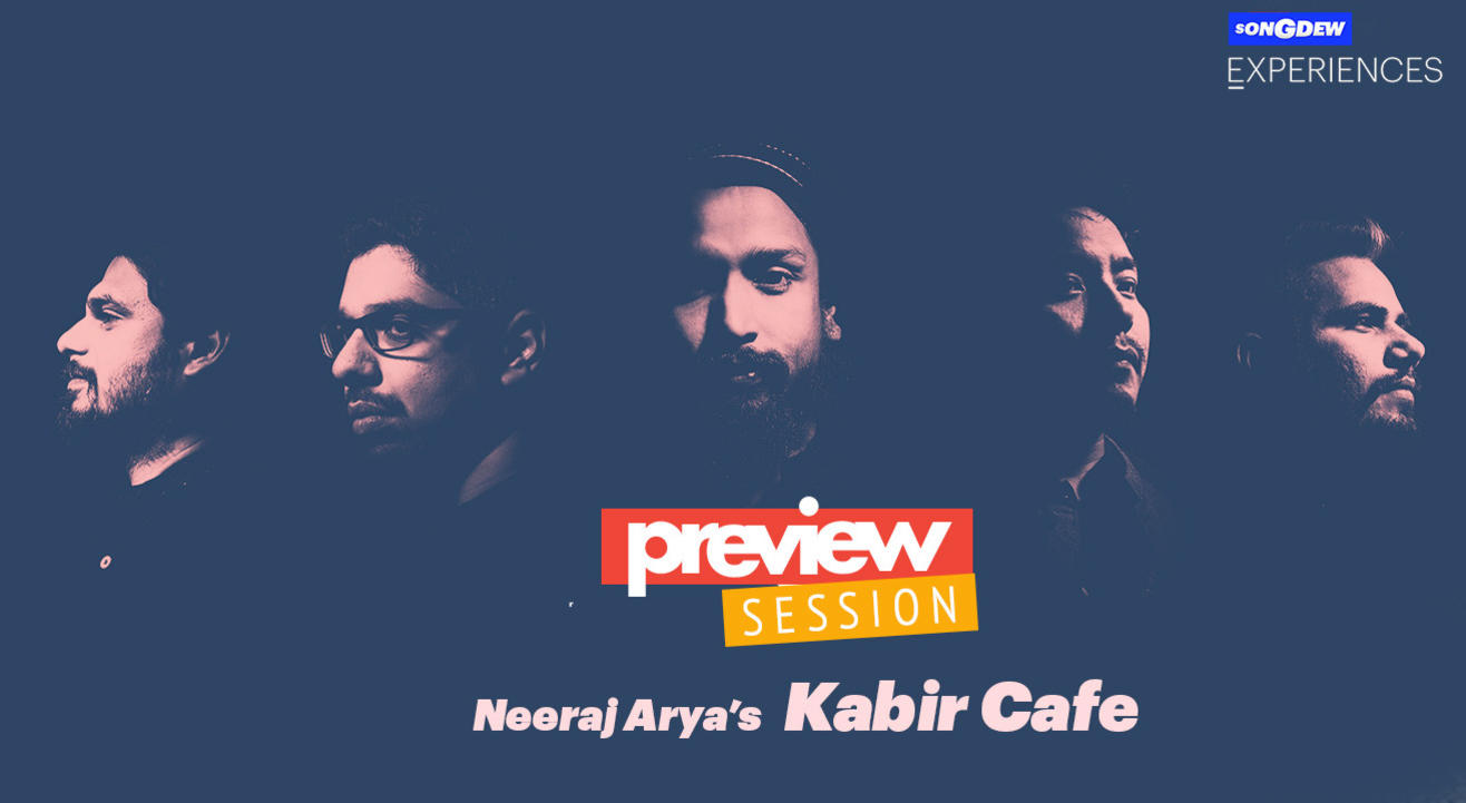 Preview Session ft. Neeraj Arya’s Kabir Café 