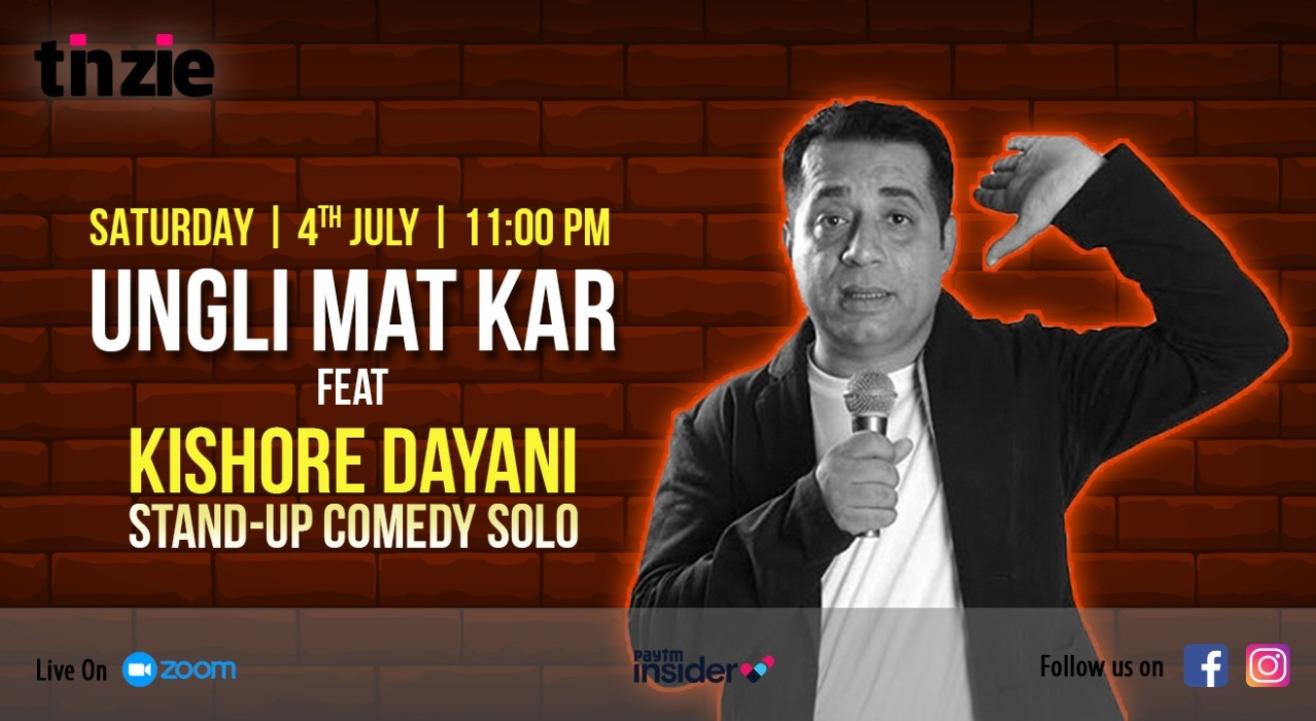 Tinzie presents UNGLI MAT KAR!! – stand up comedy by Kishore Dayani  