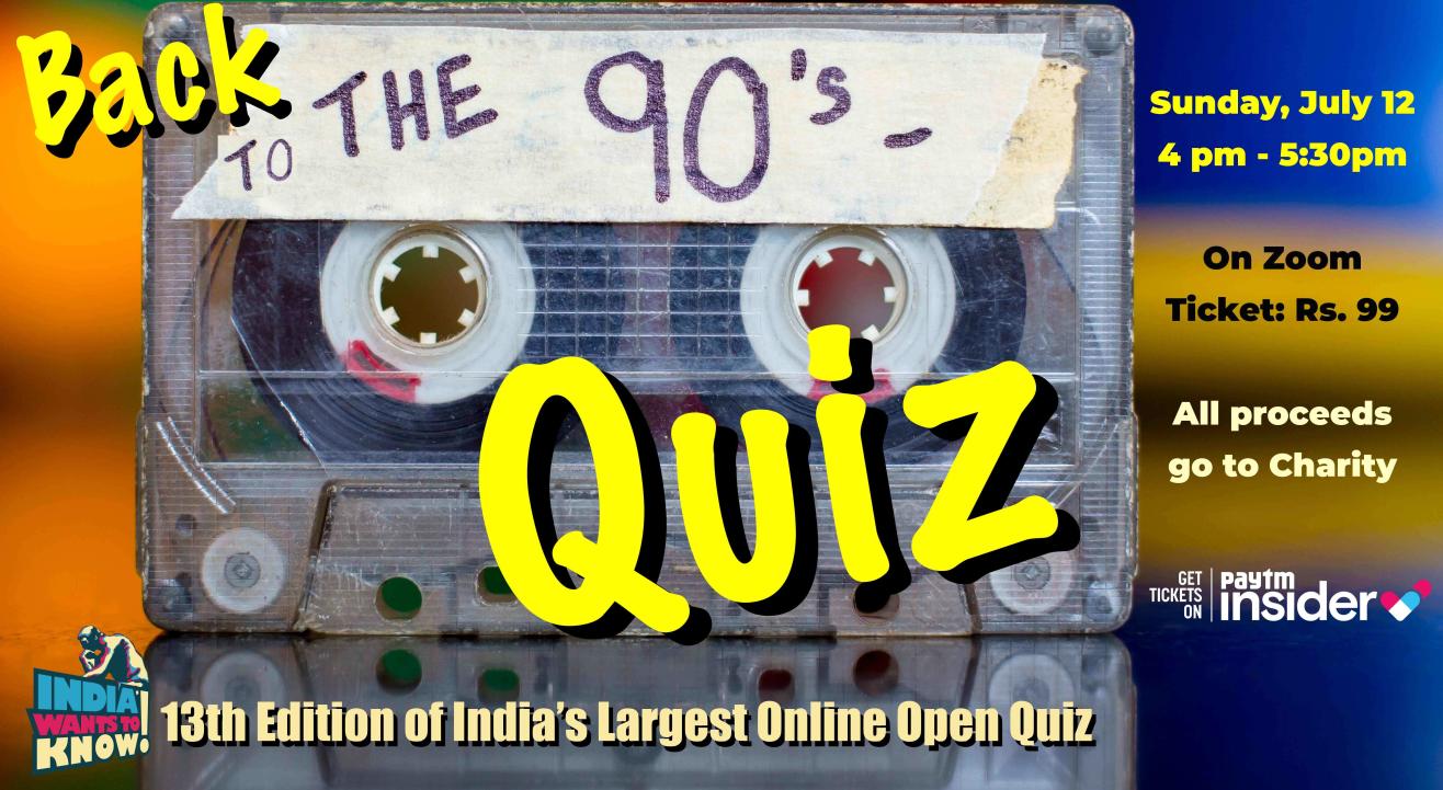 Back to the 90s Quiz : India Wants To Know Quiz Show: 13th Weekly Open Quiz