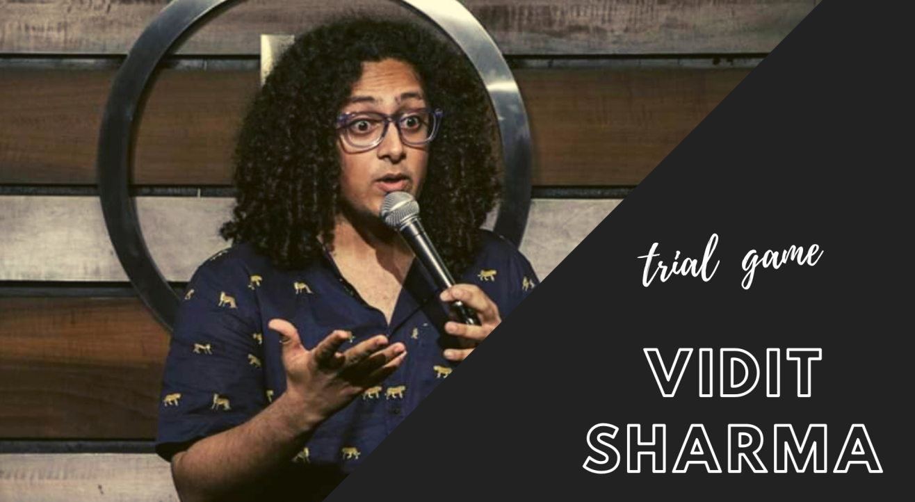 Trial Game by Vidit Sharma-Standup Comedy