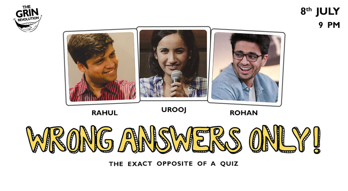 Grin Revolution: Wrong Answers Only w/ Rahul, Urooj & Rohan Joshi