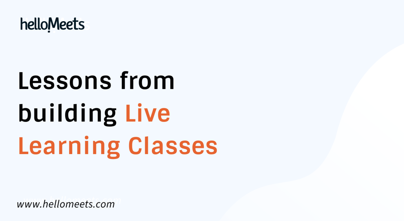 Lessons from building Live Learning Classes