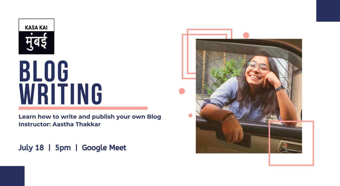 Blog Writing with Aastha Thakkar At Google Meet