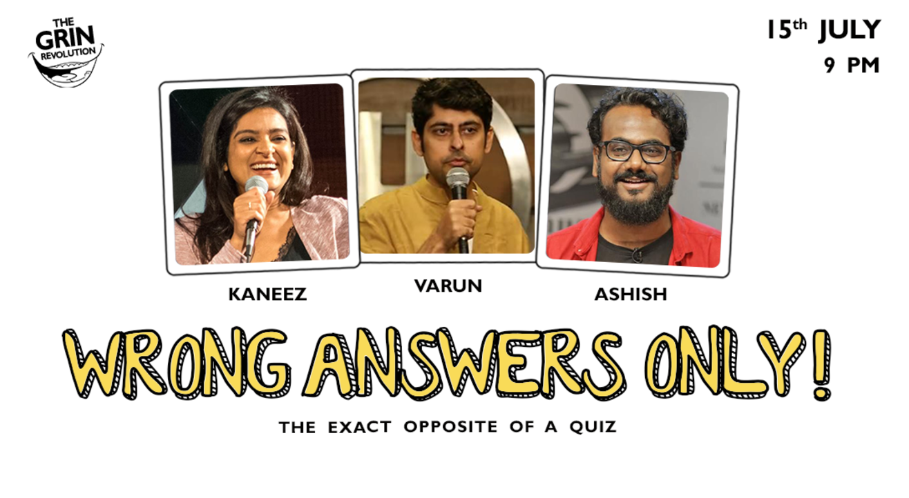 Grin Revolution: Wrong Answers Only w/ Kaneez, Ashish & Varun Grover