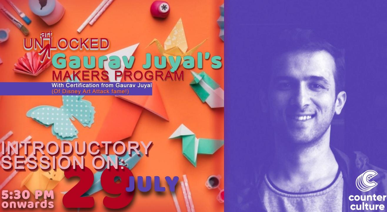 CounterCulture Art Unlocked presents: Gaurav Juyal's Makers Program (with Certification)