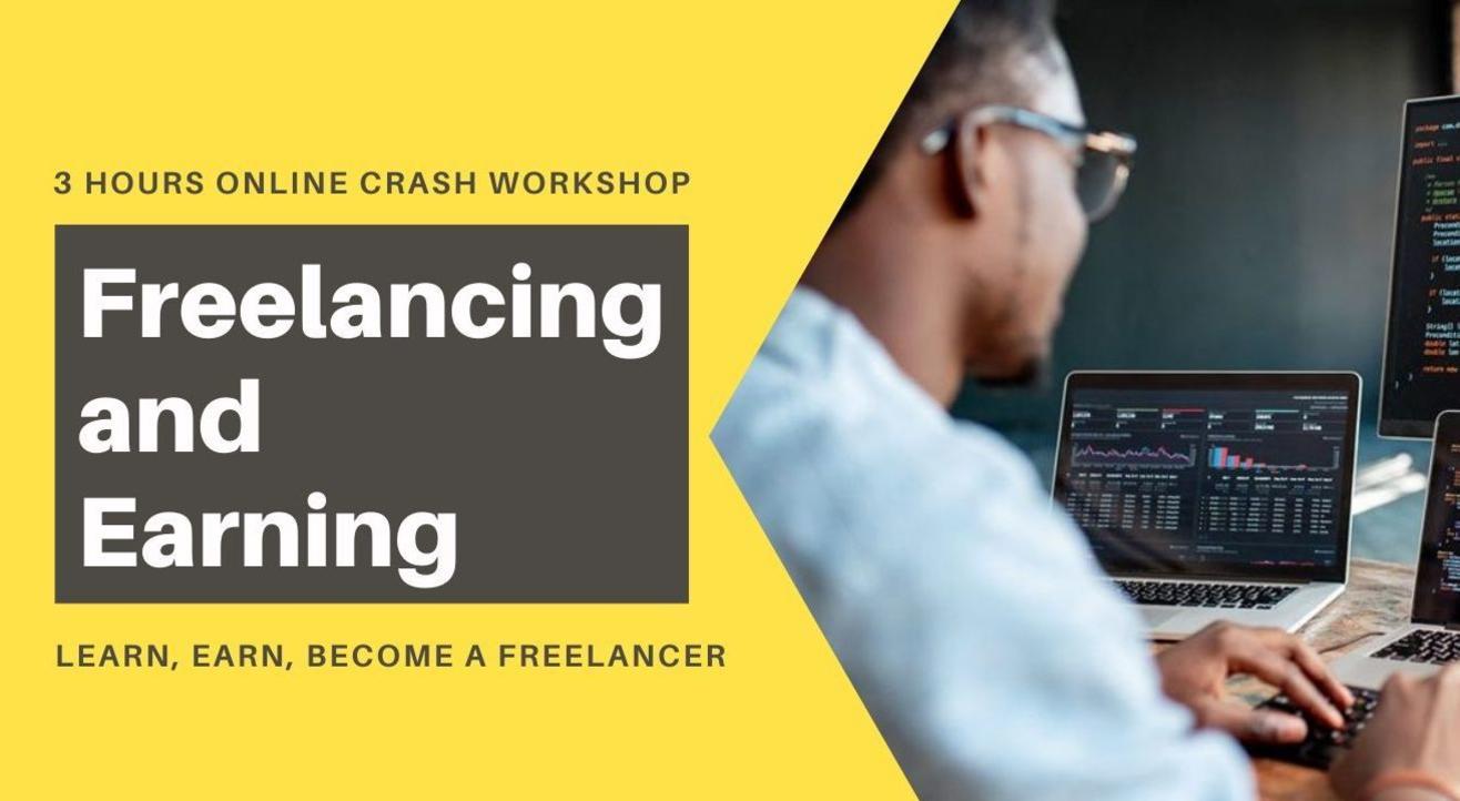 Freelancing and Earning: 3 Hours Online Crash Workshop