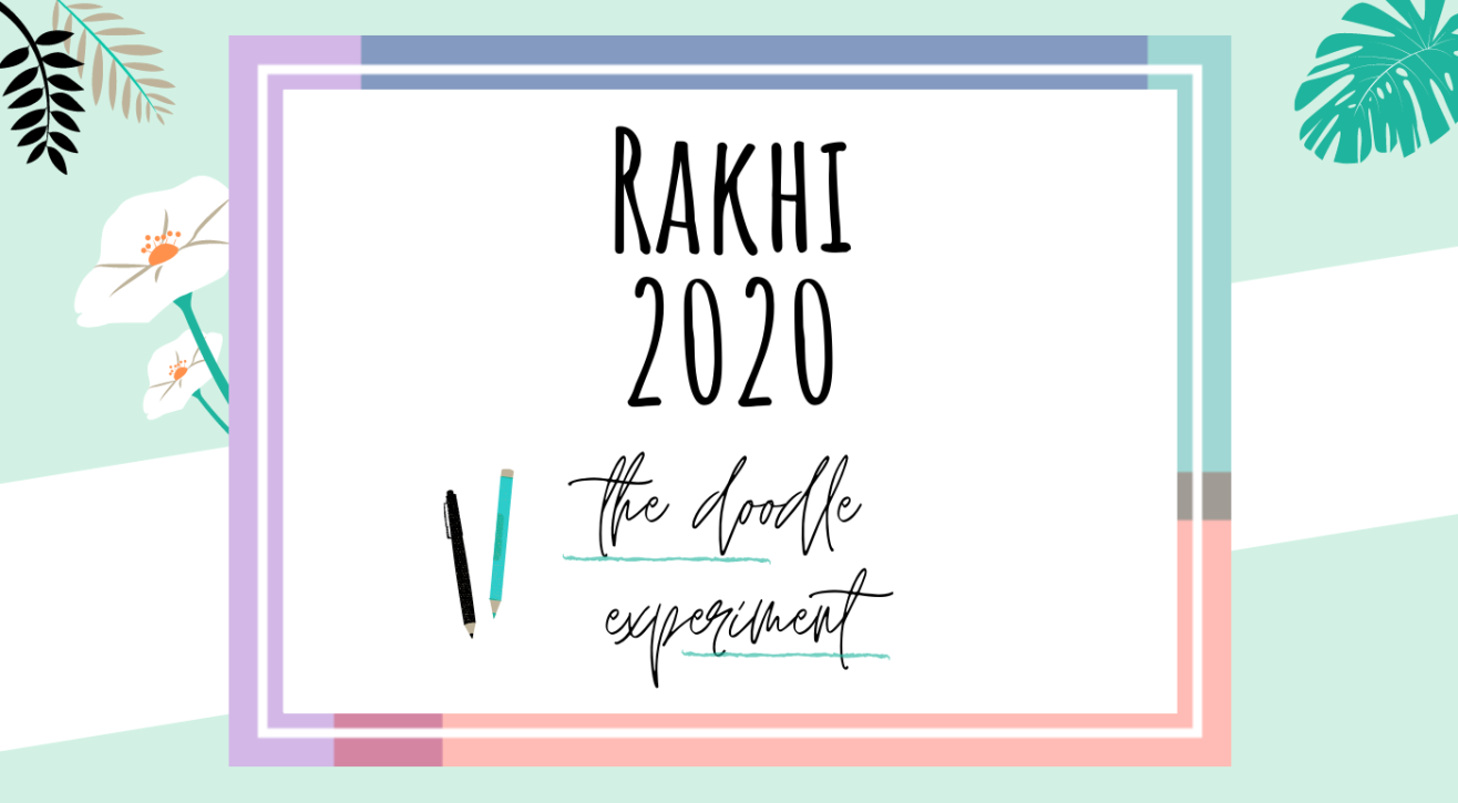 The Doodle Experiment - Rakhi 2020 | By tulikalpa 💙