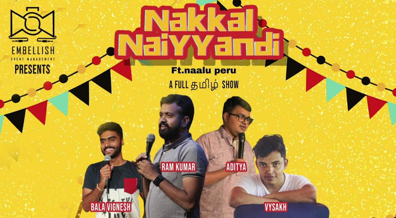 NAKKAL NAIYYANDI ft. Naalu peru | A full Tamil standup show | Embellish events