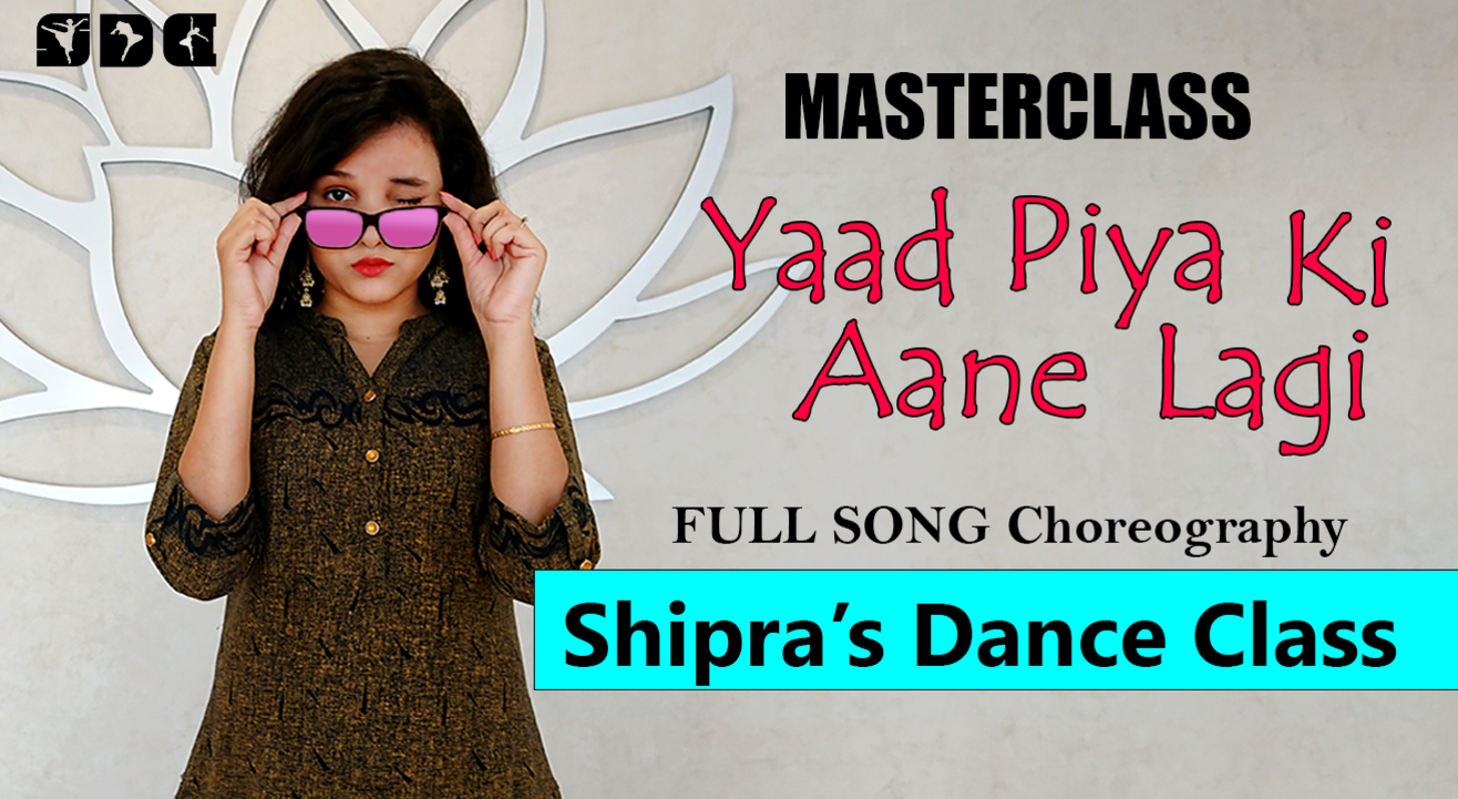 Learn dance with me - SHIPRA SHARMA - "Yaad Piya Ki Aane Lagi" - Full song Choreography