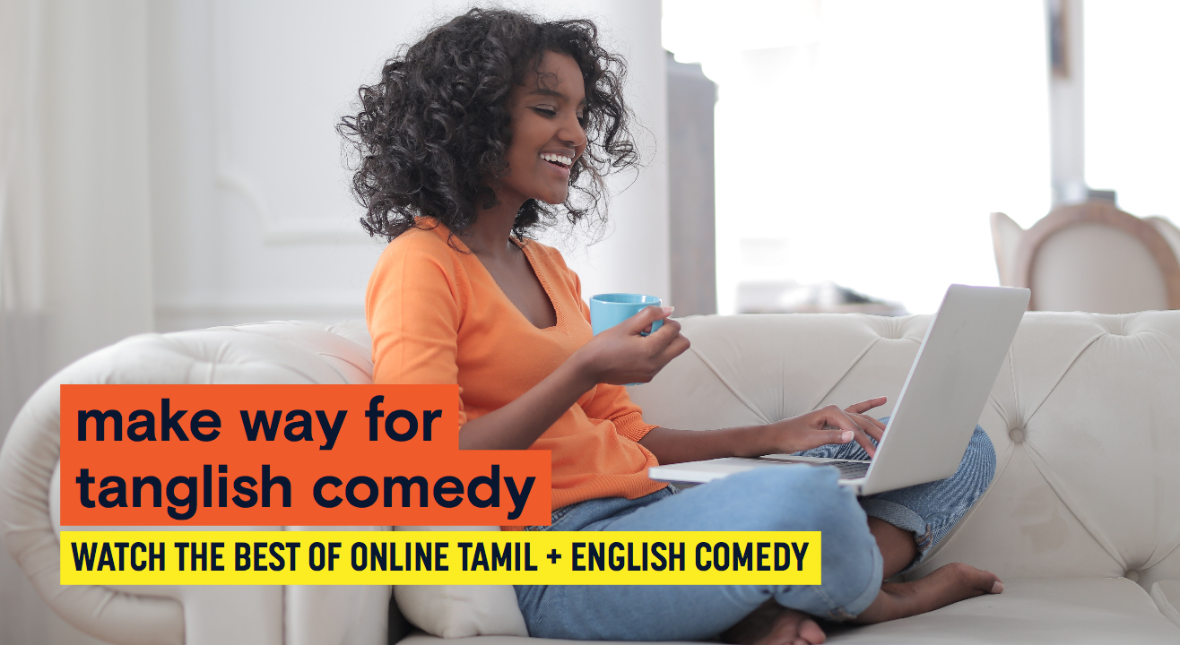 Explore latest Tanglish comedy shows