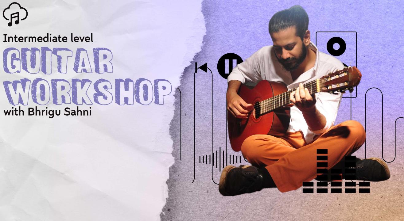 Guitar Workshop by Bhrigu Sahni (Intermediate Level)