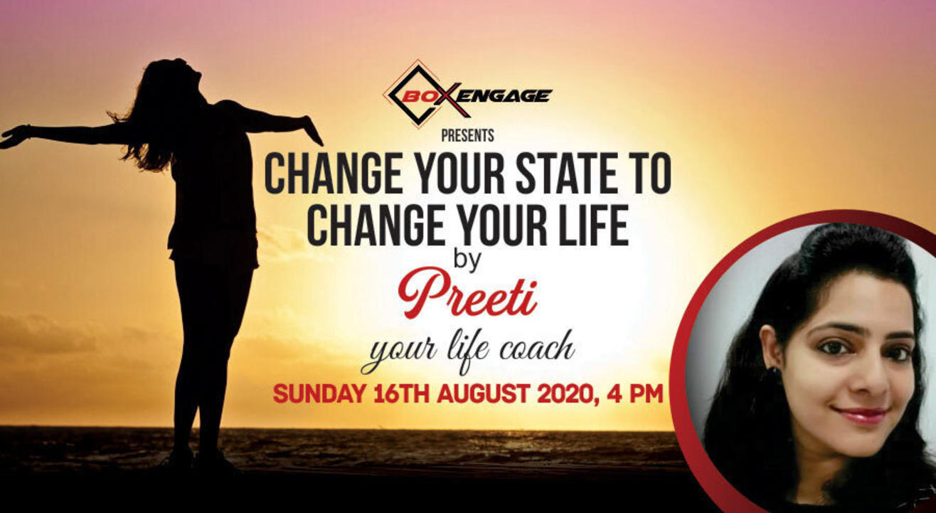 Change your state to change your life by Preeti Your Life Coach