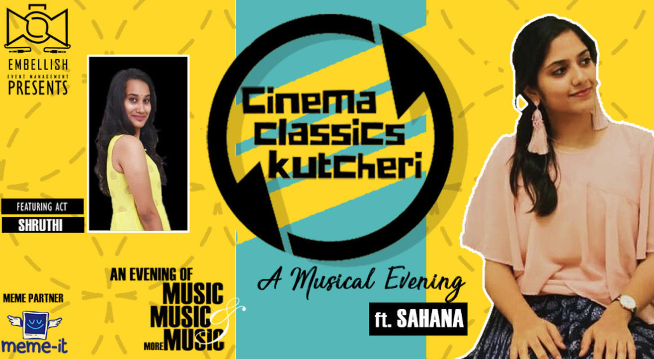 CINEMA:CLASSICS:KUTCHERI ft. SAHANA | A musical evening | Embellish events