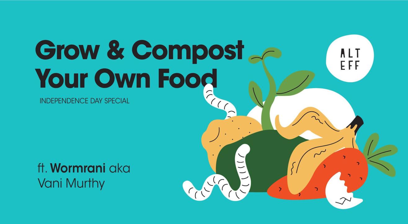 ALT EFF's Grow & Compost Your Own Food - Independence Day Special