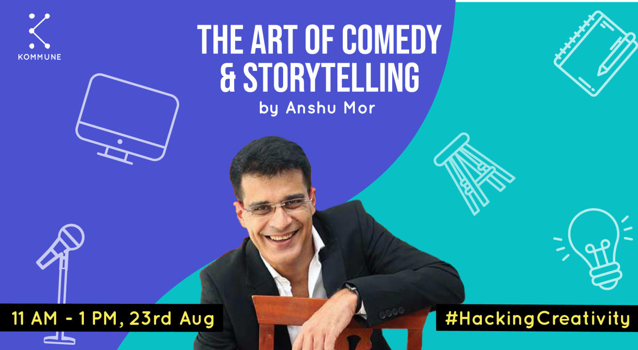The Art Of Comedy And Storytelling by Anshu Mor || Kommune