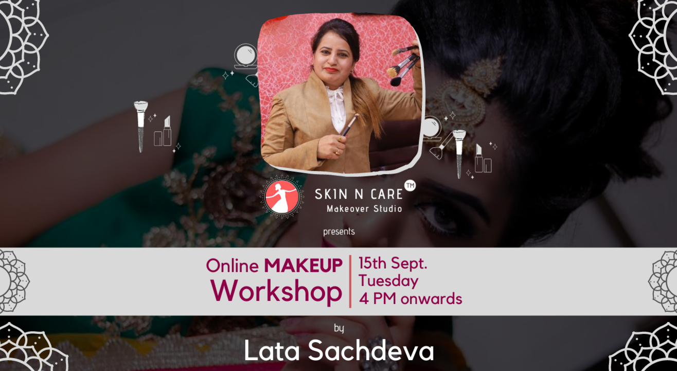 Online MAKEUP Workshop by Lata Sachdeva | Skin N Care Makeover Studio Online MAKEUP Workshop by Lata Sachdeva | Skin N Care Makeover Studio